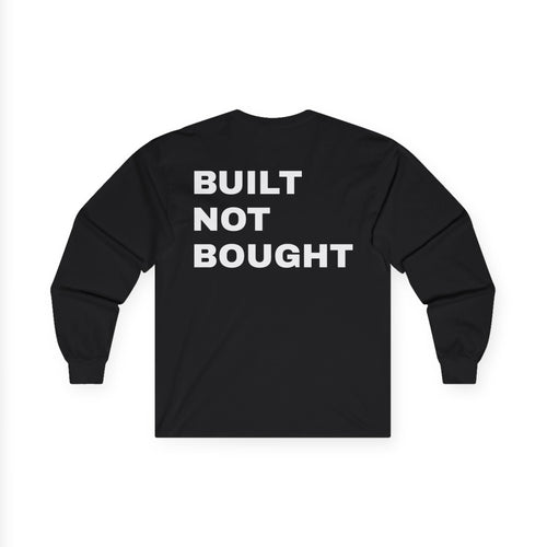 "BUILT NOT BOUGHT"  long sleeve