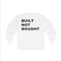 "BUILT NOT BOUGHT"  long sleeve