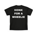 "HONK FOR A WHEELIE" T-Shirt